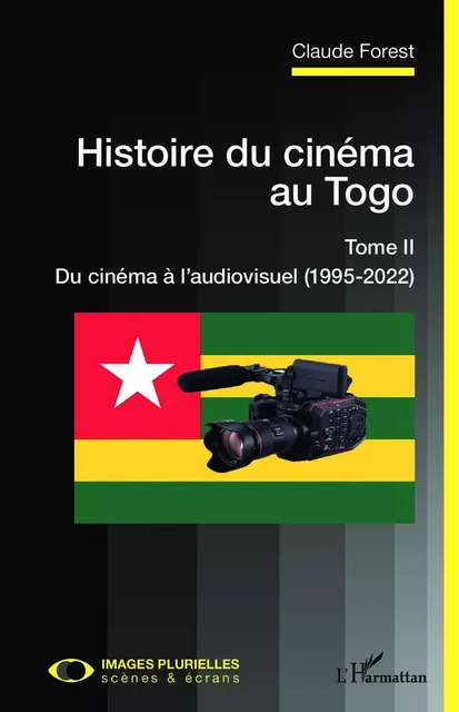 Histoire du cinéma au Togo Tome II - Claude Forest - Editions L'Harmattan