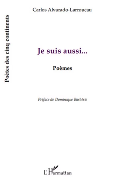 Je suis aussi... - Carlos Alvarado-Larroucau - Editions L'Harmattan