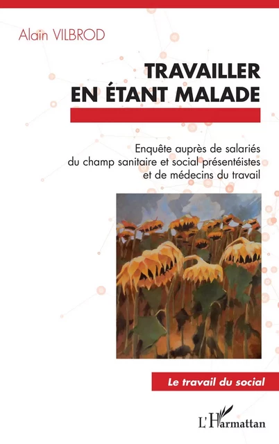 Travailler en étant malade - Alain Vilbrod - Editions L'Harmattan