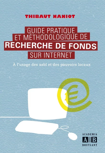 Guide pratique et méthodologique de recherche de fonds sur internet - Thibaut Naniot - Academia