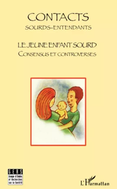 Le jeune enfant sourd - Benoit Virole, Jérome Boroy, Arnaud Bouhier, Jean-Michel Delaroche, Aude De Saiint-Loup, Marie-Laure Fruchard, Annette Gorouben, Hélène Hugounenq, Christophe Touchais, Anne Vanbrugghe - Editions L'Harmattan