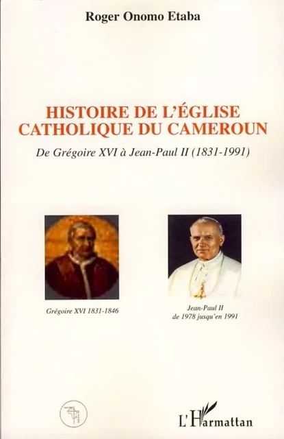 Histoire de l'Eglise catholique du Cameroun - Roger Onomo Etaba - Editions L'Harmattan