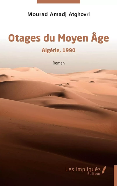 Otages du Moyen Âge - Algérie,1990 - Mourad Amadj Atghovri - Les Impliqués