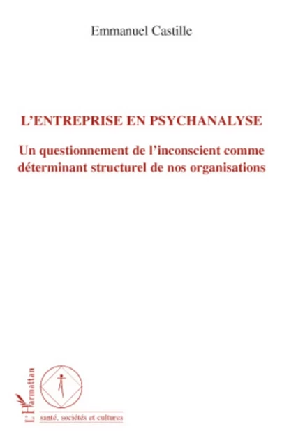 L'entreprise en psychanalyse - Emmanuel Castille - Editions L'Harmattan