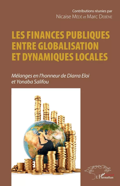 Les finances publiques entre globalisation et dynamiques locales - Nicaise Mede, Marc Debène - Editions L'Harmattan