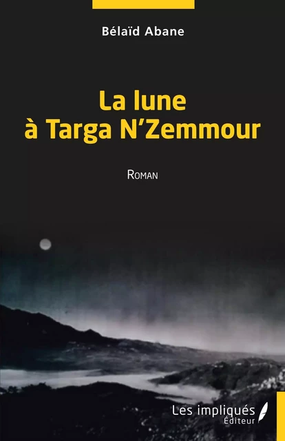 La lune à Targa N' Zemmour - Bélaïd Abane - Les Impliqués