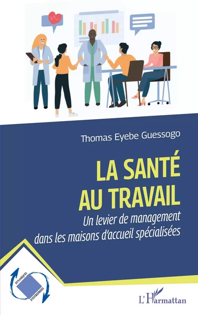 La santé au travail - Thomas Eyebe Guessogo - Editions L'Harmattan