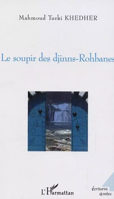 Le soupir des djinns-Rohbanes - Mahmoud Turki Khedher - Editions L'Harmattan