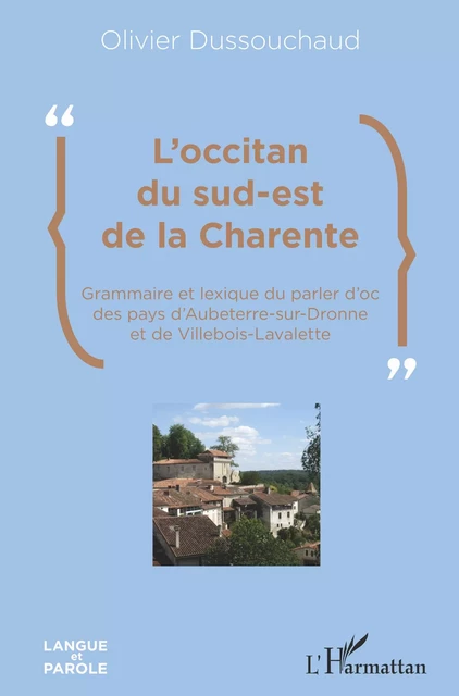 L'occitan du sud-est de la Charente - Olivier Dussouchaud - Editions L'Harmattan