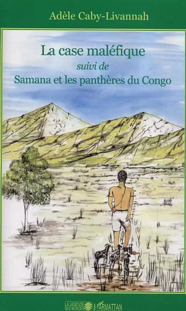 La case maléfique suivi de Samana et les panthères du Congo - Adele Ebiou - Editions L'Harmattan