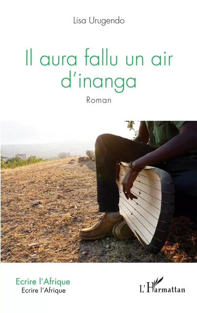 Il aura fallu un air d'inanga - Lisa Urugendo - Editions L'Harmattan