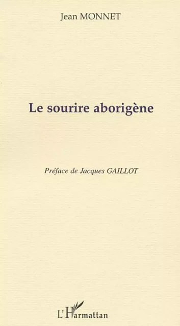 LE SOURIRE ABORIGÈNE - Jean Monnet - Editions L'Harmattan