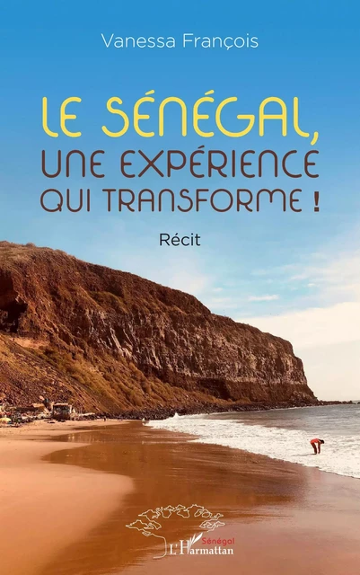 Le Sénégal, une expérience qui transforme ! - Vanessa François - Editions L'Harmattan