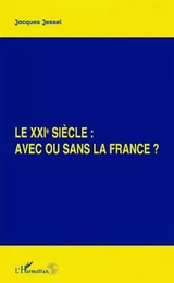 LE XXIEME SIECLE : AVEC OU SANS LA FRANCE ?