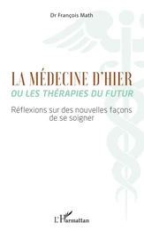 La Médecine d'hier ou les thérapies du futur