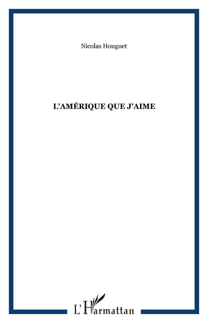 L'Amérique que j'aime - Nicolas Houguet - Editions L'Harmattan