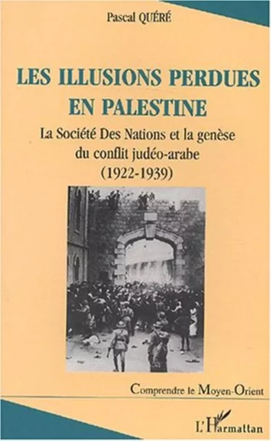 LES ILLUSIONS PERDUES EN PALESTINE - Pascal Quéré - Editions L'Harmattan