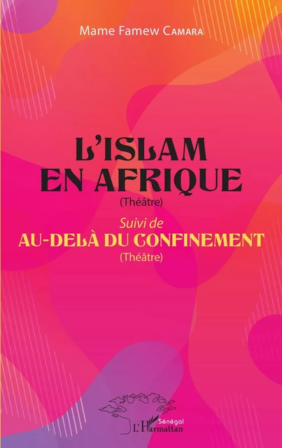 L'Islam en Afrique (Théâtre) - Mame Famew Camara - Editions L'Harmattan