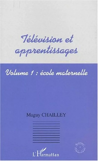 Télévision et apprentissages - Maguy Chailley - Editions L'Harmattan