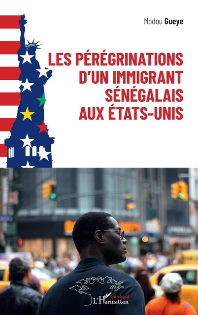 Les pérégrinations d'un immigrant sénégalais aux États-Unis - Modou Guèye - Editions L'Harmattan