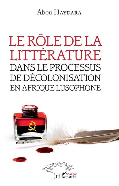 Le rôle de la littérature dans le processus de décolonisation en afrique lusophone - Abou Haydara - Editions L'Harmattan