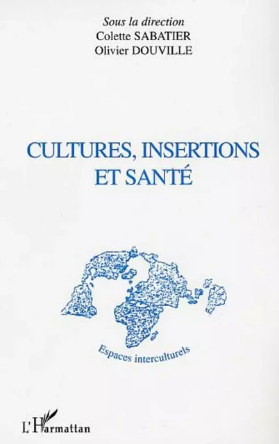 CULTURES, INSERTIONS ET SANTÉ - Colette Sabatier - Editions L'Harmattan