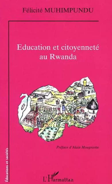 ÉDUCATION ET CITOYENNETÉ AU RWANDA - Félicité Muhimpundu - Editions L'Harmattan