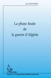 LA PHASE FINALE DE LA GUERRE D'ALGÉRIE