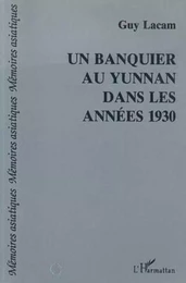 Un banquier au Yunan dans les années trente