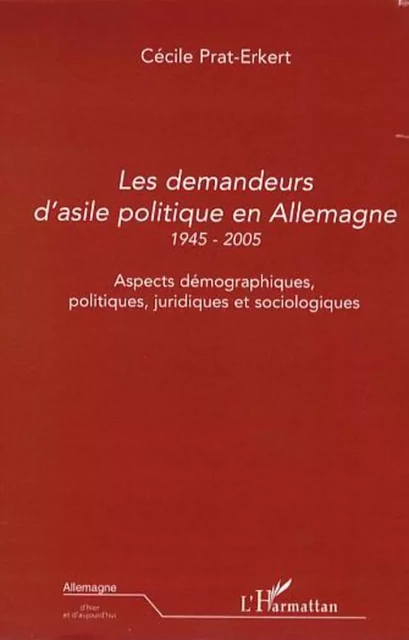 Les demandeurs d'asile politique en Allemagne 1945-2005 - Cécile Prat-Erkert - Editions L'Harmattan