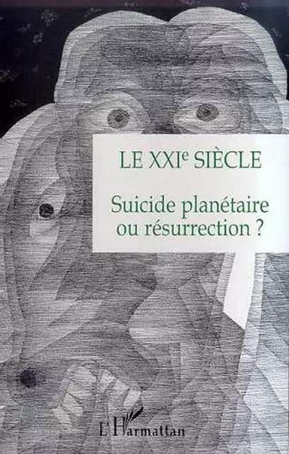 LE XXIe SIECLE - Raimundo Pannikar, Rabbin Elmer Berger, Yehudi Menuhin, Leonardo Boff, Dom Helder Camara, Père Michel Lelong, Roger Garaudy - Editions L'Harmattan