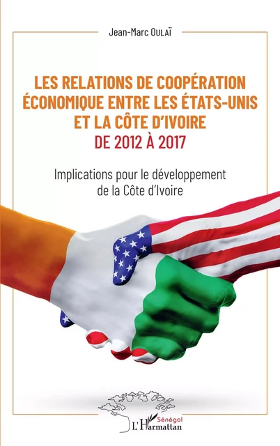 Les relations de coopération économique entre les Etats-Unis et la Côte d'Ivoire de 2012 à 2017 - Jean-Marc Oulaï - Editions L'Harmattan