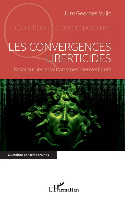 Les convergences liberticides - jure georges vujic - Editions L'Harmattan