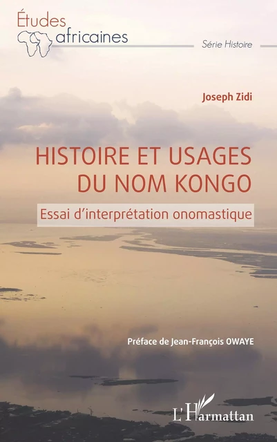 Histoire et usages du nom Kongo - Joseph Zidi - Editions L'Harmattan