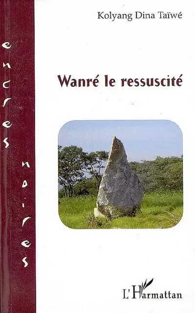 Wanré le ressuscité - Kolyang Dina Taiwa - Editions L'Harmattan