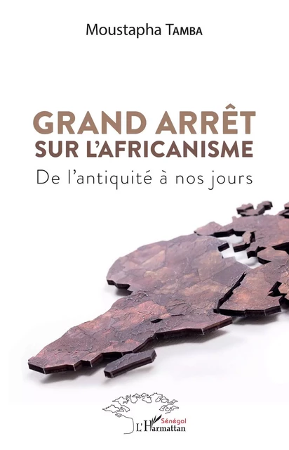 Grand arrêt sur l'Africanisme - Moustapha Tamba - Editions L'Harmattan