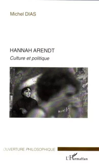 Hannah Arendt - Michel DIAS - Editions L'Harmattan