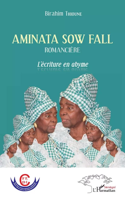 Aminata Sow Fall. Romancière - Birahim Thioune - Editions L'Harmattan