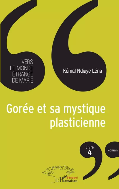 Gorée et sa mystique plasticienne Livre 4 - Kémal Ndiaye Léna - Editions L'Harmattan