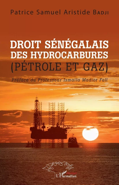 Droit sénégalais des hydrocarbures - Patrice Samuel Aristide Badji - Editions L'Harmattan