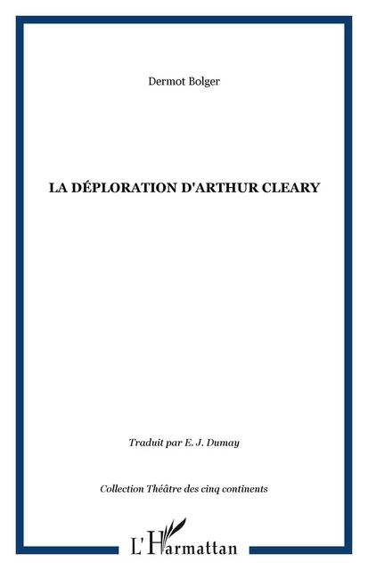 LA DÉPLORATION D'ARTHUR CLEARY - Dermot Bolger - Editions L'Harmattan