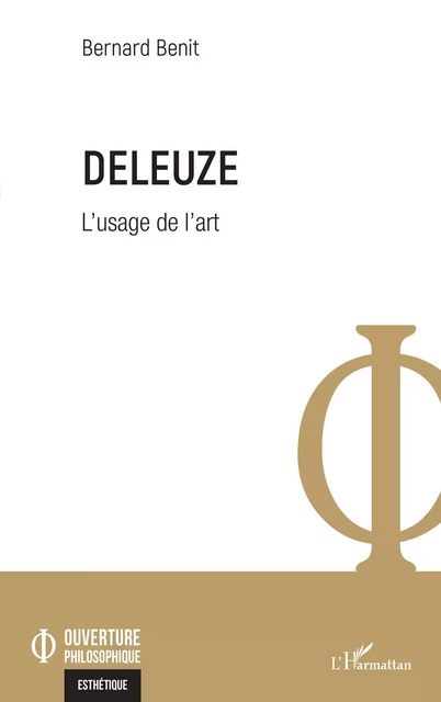 Deleuze. L'usage de l'art - Bernard Benit - Editions L'Harmattan