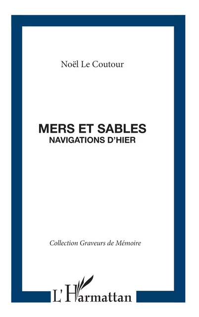 MERS ET SABLES NAVIGATIONS D'HIER - Elisabeth Noël Le Coutour - Editions L'Harmattan