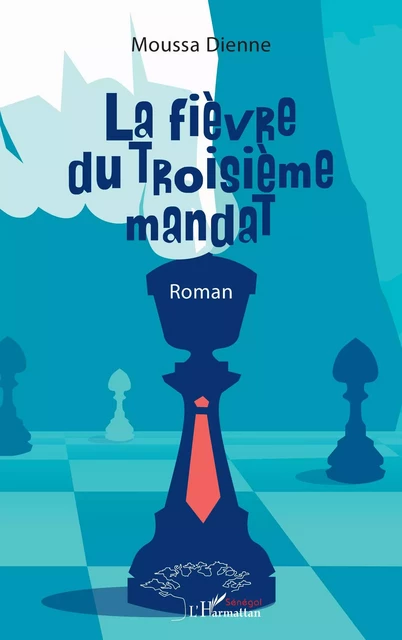 La fièvre du Troisième mandat - Moussa Dienne - Editions L'Harmattan