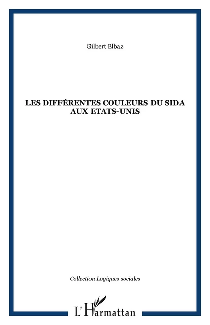 Les différentes couleurs du Sida aux Etats-Unis - Gilbert Elbaz - Editions L'Harmattan