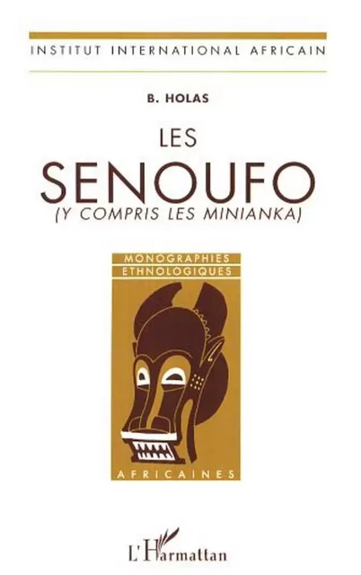 Les Sénoufo (y compris les Minianka) - B. Holas - Editions L'Harmattan