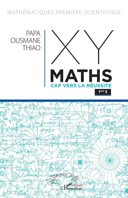 XY-Maths Cap vers la réussite 1ere S - Papa Ousmane Thiao - Editions L'Harmattan