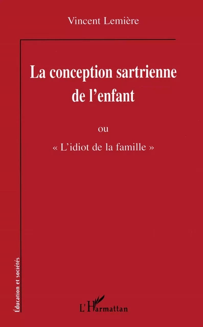 La conception sartrienne de l'enfant - Vincent Lemière - Editions L'Harmattan