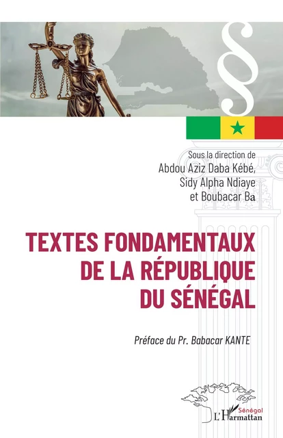 Textes fondamentaux de la République du Sénégal - Abdoul Azize Kebe, Sidy Alpha Ndiaye, Boubacar Ba - Editions L'Harmattan