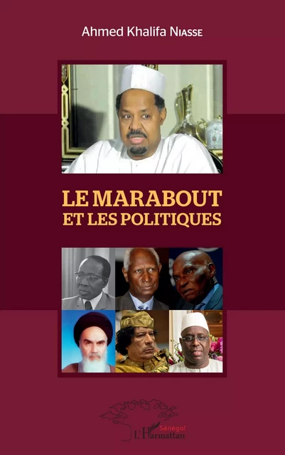 Le Marabout et les politiques - Ahmed Khalifa Niasse - Editions L'Harmattan